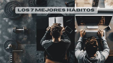 7 hábitos que te cambiaran la vida YouTube