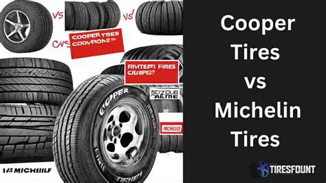 Cooper Tires vs Michelin Tires - Which Should You Choose?