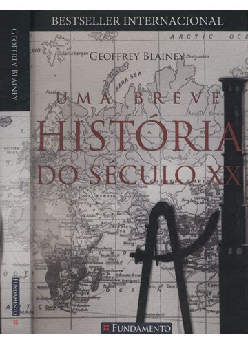 Sebo do Messias Livro Geoffrey Blainey Uma Breve História do Século XX