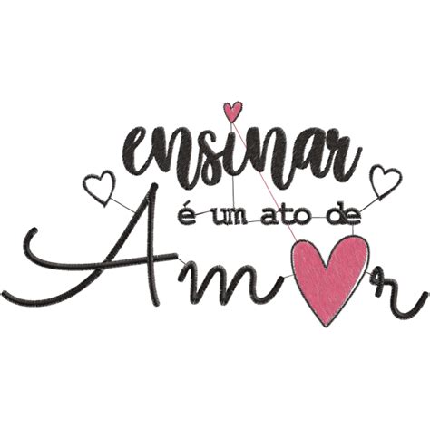 Matriz de Bordado Ensinar é um ato de amor