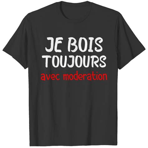 Je Bois Toujours Avec Modération Drôle T Shirt vendu par Scarlet