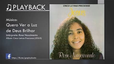 Playback Rose Nascimento Quero Ver A Luz De Deus Brilhar Youtube