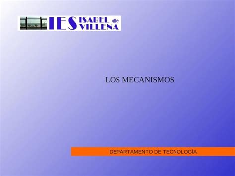 PPT LOS MECANISMOS DEPARTAMENTO DE TECNOLOGÍA LOS MECANISMOS Todas