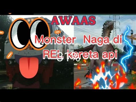 Awaaaas Monster Naga Mengamuk Di Rel Kereta Api Youtube