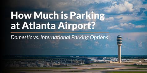 How Much is Parking at Atlanta Airport? Your Guide to ATL Parking Rates