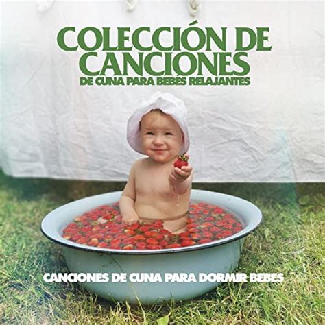 Colecci N De Canciones De Cuna Para Beb S Relajantes Von Canciones De