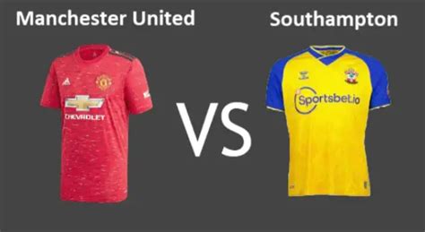 Manchester United Vs Southampton Preview Prediction Team News