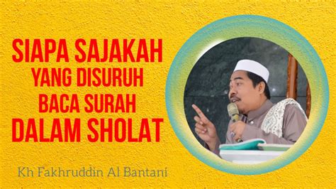 Siapa Saja Yang Disuruh Baca Surah Kh Fakhruddin Al Bantani Youtube