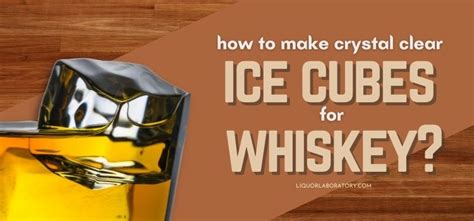 How To Make Crystal Clear Ice Cubes For Whiskey 2023