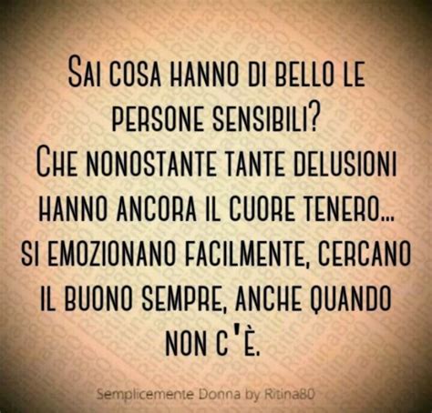 Sai Cosa Hanno Di Bello Le Persone Sensibili Che Nonostante Tante