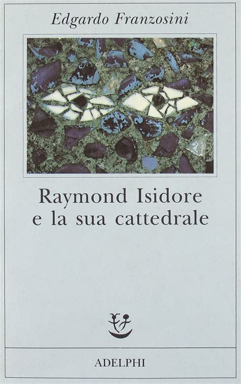 Raymond Isidore E La Sua Cattedrale Fabula Italian