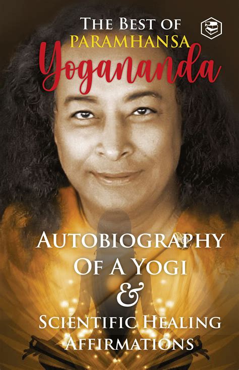 Best Of Paramahansa Yogananda Autobiography Of A Yogi And Scientific