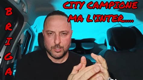 CITY CAMPIONE D EUROPA DISPIACE PER L INTER Briga Il Milanista YouTube