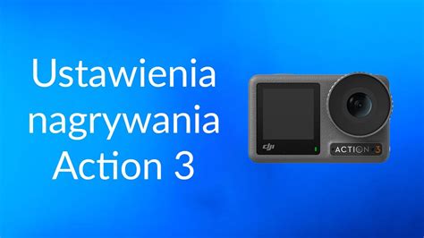 DJI Osmo Action 3 Ustawienia Nagrywania Poradnik GoHERO Pl YouTube