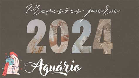 ♒ AquÁrio PrevisÃo Para 2024 Youtube