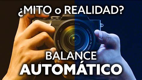 Balance De Blancos Autom Tico Mito O Realidad Youtube