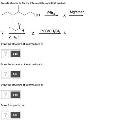 Solved Provide Structures For The Intermediates And Final Product