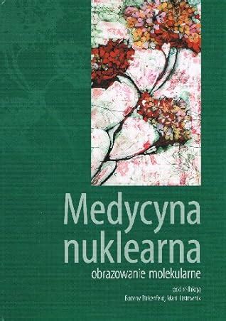 Medycyna nuklearna obrazowanie molekularne by Bożena Birkenfeld