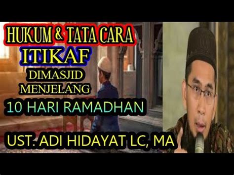 Hukum Tata Cara I Tikaf Ustadz Adi Hidayat Lc Ma Youtube