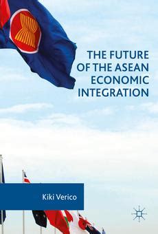 PDF The Future Of The ASEAN Economic Integration By Kiki Verico EBook