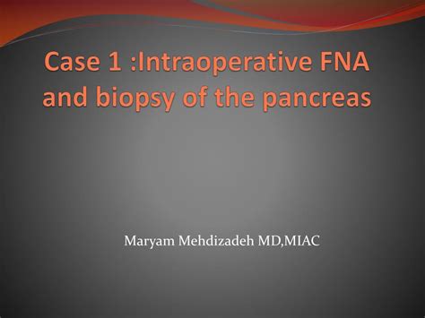 Ppt Case 1 Intraoperative Fna And Biopsy Of The Pancreas Powerpoint