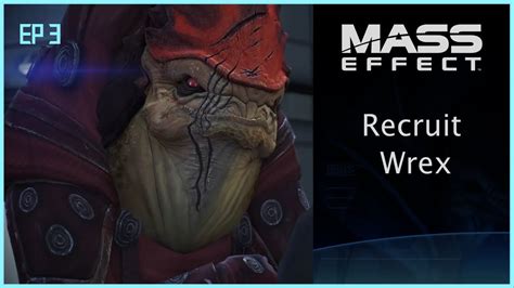 Mass Effect Ep 3 Recruit Wrex Youtube