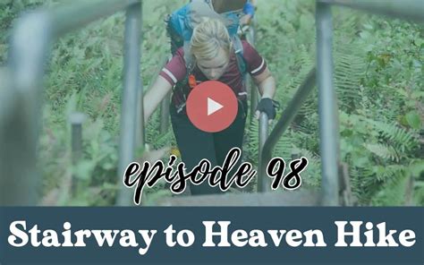 Episode 98 - The Stairway To Heaven Hike: The History And Future Of The ...