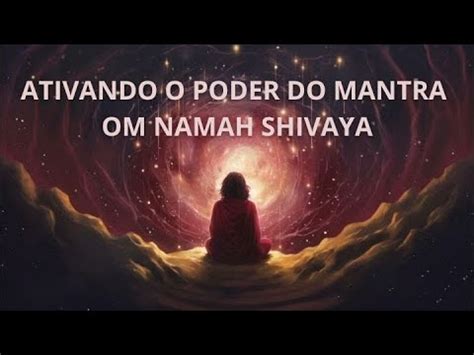 Ativando O Poder Do Mantra Om Namah Shivaya Mantra Para