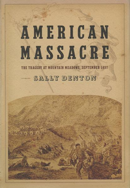 American Massacre. The Tragedy At Mountain Meadows, September 1857 ...