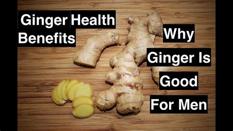 Why Ginger Is Good For Men Ginger Health Benefits Youtube