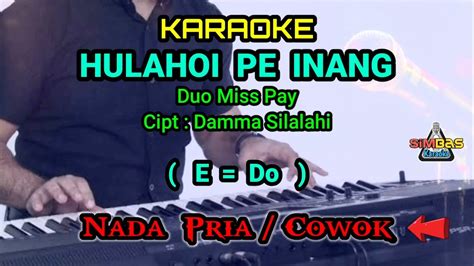 Karaoke Hulahoi Pe Inang Nada Pria Cowok E Do Duo Miss Pay