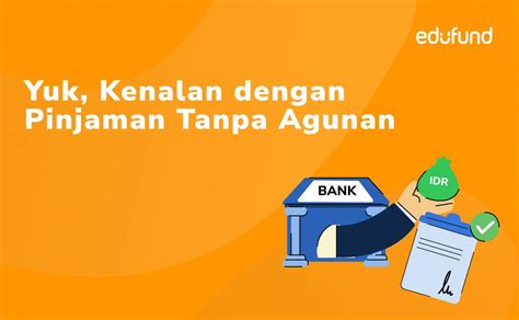 Apa Itu Pinjaman Tanpa Agunan Bagaimana Caranya