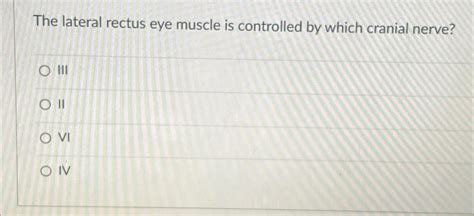 Solved The lateral rectus eye muscle is controlled by which | Chegg.com