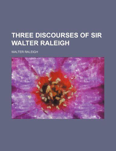 Three Discourses of Sir Walter Raleigh感想レビュー 読書メーター