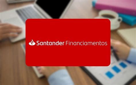 Santander Financiamentos Conhe A As Linhas E Se Vale A Pena