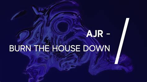 AJR Burn The House Down YouTube