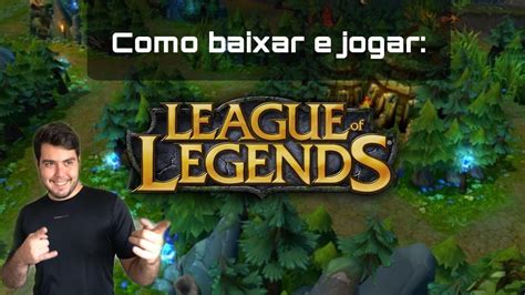 Como Baixar E Jogar League Of Legends Youtube