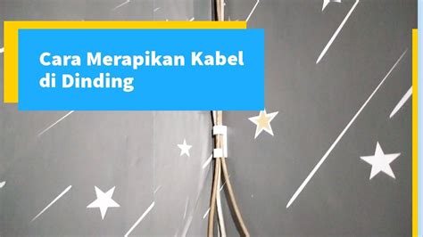 Cara Merapikan Kabel Di Dinding Mudah Dan Cepat 😂 Youtube