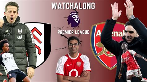 Fullham Vs Arsenal Live Watch Along Youtube