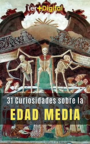 Edad Media Hechos Y Curiosidades Sobre La Poca M S Loca De La