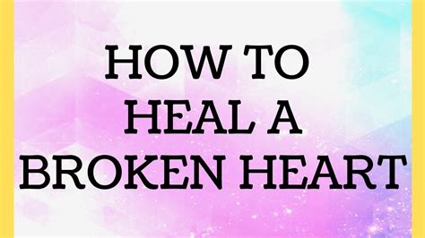 How To Heal A Broken Heart With These 10 Tips Youtube