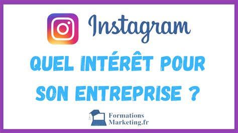 Quel Est L intérêt D utiliser Instagram Pour Son Entreprise