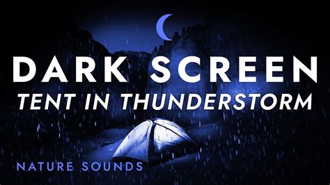 Tent In Heavy Rain And Thunder Black Screen Thunderstorm Sounds For