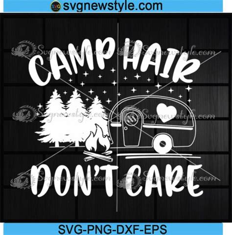 Camp Hair Don T Care Svg Camping Svg Camp Svg Adventure Svg