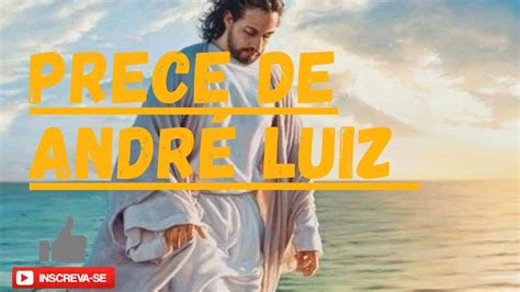 Prece De Andr Luiz Youtube