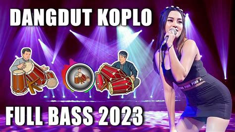 Dangdut Koplo Terbaru 2023 Dangdut Tebaikfull Bass Enak Banget