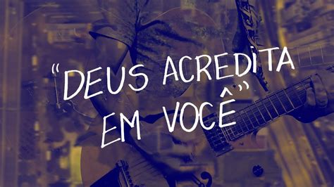 Dunga Deus acredita em você lyric video YouTube