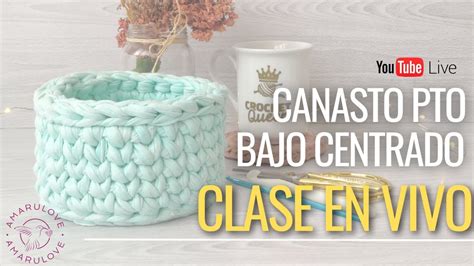 CLASE EN VIVO APRENDE A TEJER TU CANASTO CON PUNTO BAJO CENTRADO EN