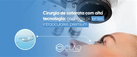 Cirurgia De Catarata Com Alta Tecnologia Conheça As Lentes