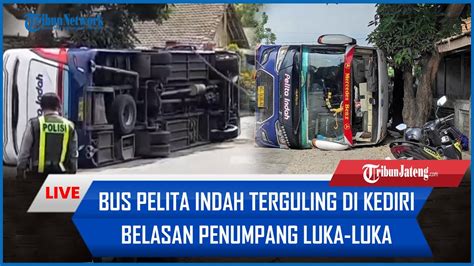 LIVE Bus Pelita Indah Terguling Di Kediri 13 Penumpang Luka Luka